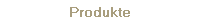 Produkte